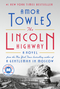 The Lincoln Highway - Amor Towles 
 for Recent Reads: Spring 2022