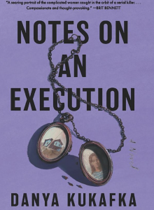 Notes on an Execution - Danya Kukafka for Recent Reads: Spring 2022