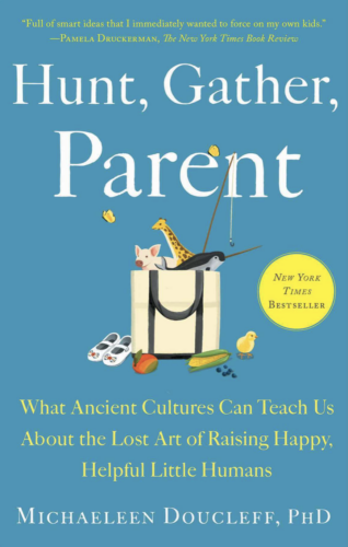 Hunt, Gather, Parent by Michaeleen Doucleff, Phd for recent reads this spring 